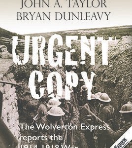 Urgent Copy: The Wolverton Express Reports the First World War