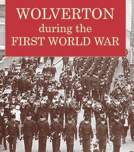Wolverton During the First World War V. 1