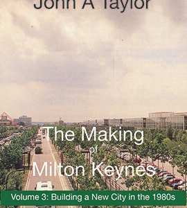 The Making of Milton Keynes Volume 3