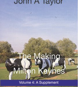 The Making of Milton Keynes Volume 4