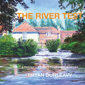 The River Test: A Painter's Journey from Source to Sea