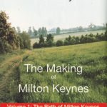The Making of Milton Keynes Volume 1