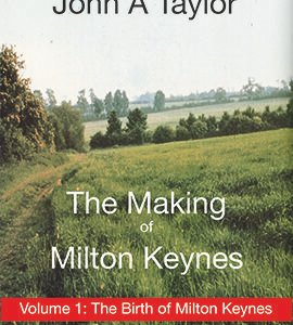 The Making of Milton Keynes Volume 1