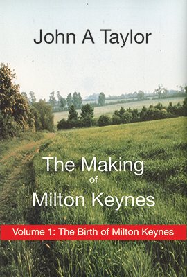 The Making of Milton Keynes Volume 1