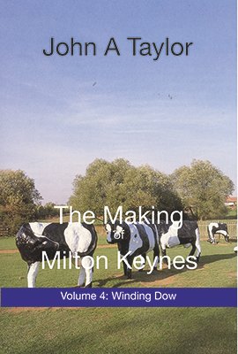 The Making of Milton Keynes Volume 4