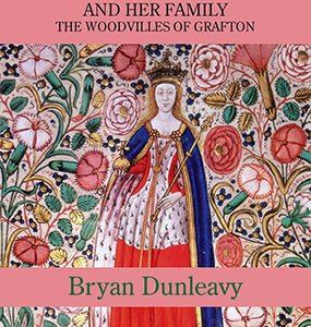 Queen Elizabeth and her Family: The Woodvilles of Grafton